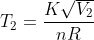 T_{2}=\frac{K\sqrt{V_{2}}}{nR }