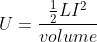 U= \frac{\frac{1}{2}LI^{2}}{volume}