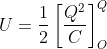 U=\frac{1}{2}\left [ \frac{Q^{2}}{C} \right ]^{Q}_{O}