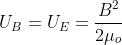 U_{B} = U_{E}= \frac{B^{2}}{2\mu _{o}}