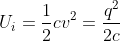U_{i}=\frac{1}{2}cv^{2}=\frac{q^{2}}{2c}