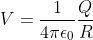 V = \frac{1}{4\pi\epsilon_0}\frac{Q}{R}