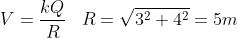 V = \frac{kQ}{R } \; \; \; R = \sqrt{3^{2}+4^{2}} = 5 m