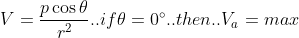 V= \frac{p \cos \theta }{r^2}.. if \theta = 0\degree..then..V_a= max