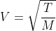 V=\sqrt{\frac{T}{M}}