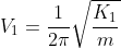 V_{1} = \frac{1}{2\pi}\sqrt{\frac{K_{1}}{m}}