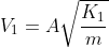 V_{1} = A\sqrt{\frac{K_{1}}{m}}