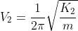 V_{2} = \frac{1}{2\pi}\sqrt{\frac{K_{2}}{m}}