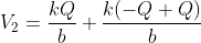 V_{2}=\frac{kQ}{b}+\frac{k(-Q+Q)}{b}