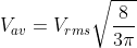 V_{av}=V_{rms}\sqrt{\frac{8}{3\pi}}