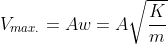 V_{max.} = Aw = A\sqrt{\frac{K}{m}}