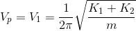 V_{p} = V_{1} =\frac{ 1}{2 \pi}\sqrt{\frac{K_{1} + K_{2}}{m}}