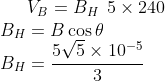V_B = B_H\: \: 5 \times 240 \\ B_H = B \cos \theta \\ B_H = \frac{5 \sqrt 5 \times 10^{-5}}{3}