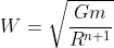 W = \sqrt{\frac{Gm}{R^{n+1}}}