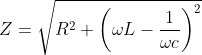 Z= sqrt{R^{2}+left ( omega L -frac{1}{omega c}
ight )^{2}}