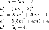 a = 5m + 2\\ a^2 = ( 5m + 2 )^2\\ a^2 = 25m^2 + 20m + 4\\ a^2 = 5 ( 5m^2 + 4m ) + 4\\ a^2 = 5q + 4.