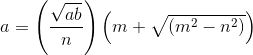 a =\left ( \frac{\sqrt{ab}}{n} \right )\left ( m+\sqrt{(m^2-n^2)} \right )