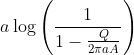 a \log \left ( \frac{1}{1-\frac{Q}{2\pi aA}} \right )