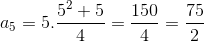 a _5 = 5. \frac{5^2 + 5}{4}=\frac{150}{4}=\frac{75}{2}