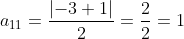 a_1_1 = \frac{\left | -3+1 \right |}{2}=\frac{2}{2}=1