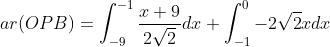 ar(OPB)=\int_{-9}^{-1}\frac{x+9}{2\sqrt{2}}dx+\int_{-1}^{0}-2\sqrt{2}xdx