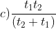 c) \frac{t_{1}t_{2}}{(t_{2}+t_{1})}