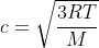 c= \sqrt{\frac{3RT}{M}}