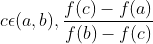 c\epsilon (a,b),\frac{f(c)-f(a)}{f(b)-f(c)}