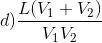 d) \frac{L(V_{1}+V_{2})}{V_{1}V_{2}}