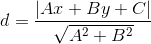d=\frac{\left | Ax+By+C \right |}{\sqrt{A^{2}+B^{2}}}