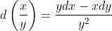d\left ( \frac{x}{y} \right )= \frac{ydx-xdy}{y^{2}}