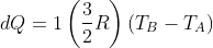 dQ=1\left (\frac{3}{2} R \right )(T_B-T_A)