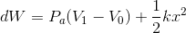 dW=P_a(V_1-V_0)+\frac{1}{2}kx^{2}