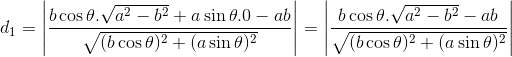 d_1=\left | \frac{b\cos\theta.\sqrt{a^2-b^2}+a\sin \theta.0-ab}{\sqrt{(b\cos\theta)^2+(a\sin\theta)^2}} \right | = \left | \frac{b\cos\theta.\sqrt{a^2-b^2}-ab}{\sqrt{(b\cos\theta)^2+(a\sin\theta)^2}} \right |