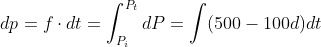dp = f\cdot dt = \int_{P_{i}}^{P_{t}}dP= \int (500-100d)dt