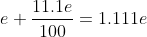 e+\frac{11.1e}{100} = 1.111e
