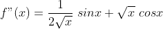 f"(x)=\frac{1}{2\sqrt{x}}\ sinx+\sqrt{x}\ cosx