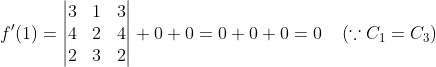 f'(1) = \begin{vmatrix} 3 &1 &3 \\ 4& 2& 4\\ 2&3 & 2 \end{vmatrix} + 0 + 0 = 0 + 0 + 0 = 0 \;\;\;\;(\because C_1 = C_3)