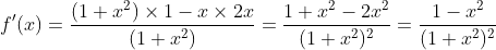f'(x)=\frac{(1+x^{2})\times1-x\times2x}{(1+x^{2})}=\frac{1+x^{2}-2x^{2}}{(1+x^{2})^{2}}=\frac{1-x^{2}}{(1+x^{2})^{2}}
