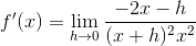 f'(x)=\lim_{h\rightarrow 0} \frac{-2x-h}{(x+h)^2x^2}