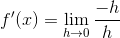 f'(x)=\lim_{h\rightarrow 0}\frac{-h}{h}