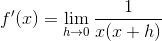 f'(x)=\lim_{h\rightarrow 0}\frac{1}{x(x+h)}
