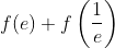 f(e)+ f\left (\frac{1}{e} \right )