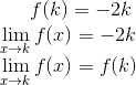 f(k) = -2k \\ \lim_{x\rightarrow k}f(x) = -2k\\ \lim_{x\rightarrow k}f(x) = f(k)