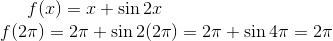 f(x) = x+\sin 2x\\ f(2\pi) = 2\pi+\sin 2(2\pi)= 2\pi+\sin 4\pi = 2\pi
