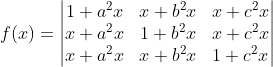f(x)= \begin{vmatrix} 1+a^{2} x&x+b^{2}x &x+c^{2}x \\ x+a^{2}x &1+b^{2}x &x+c^{2}x \\ x+a^{2}x &x+b^{2}x & 1+c^{2}x \end{vmatrix}