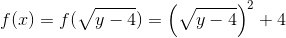 f(x)= f(\sqrt{y-4})= \left ( \sqrt{y-4} \right )^{2}+4