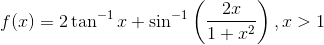 f(x)=2\tan ^{-1}x+\sin ^{-1}\left ( \frac{2x}{1+x^{2}} \right ),x>1