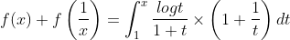 f(x)+f\left (\frac{1}{x} \right )=\int_{1}^{x}\frac{logt}{1+t}\times \left (1+\frac{1}{t} \right )dt