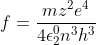 f=\frac{mz^{2}e^{4}}{4\epsilon _{2}^{0}n^{3}h^{3}}